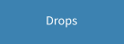 Drops
