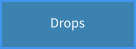 Drops